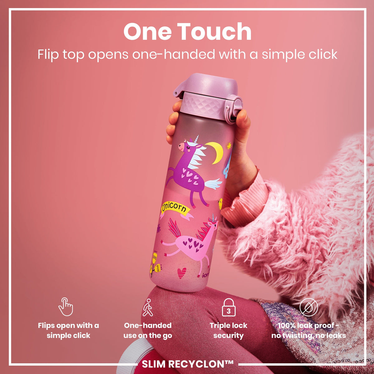 A pink unicorn-decorated water bottle is being held; its flip top opens one-handed. The bottle features a triple lock security mechanism and is advertised as 100% leakproof. "One Touch," "Flips open with a simple click," "One-handed use on the go," "Triple lock security," and "100% leak proof - no twisting, no leaks," and "SLIM RECYCLON™" are also shown.
